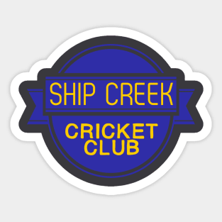 The Fabulous Ship Creek Cricket Club Sticker